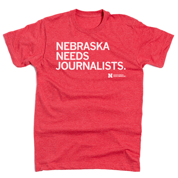 U of Nebraska - Nebraska Needs Journalists Shirt