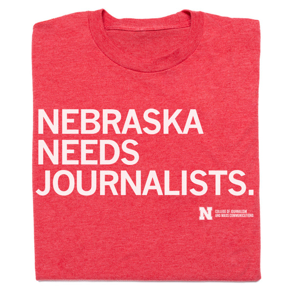 U of Nebraska - Nebraska Needs Journalists Shirt