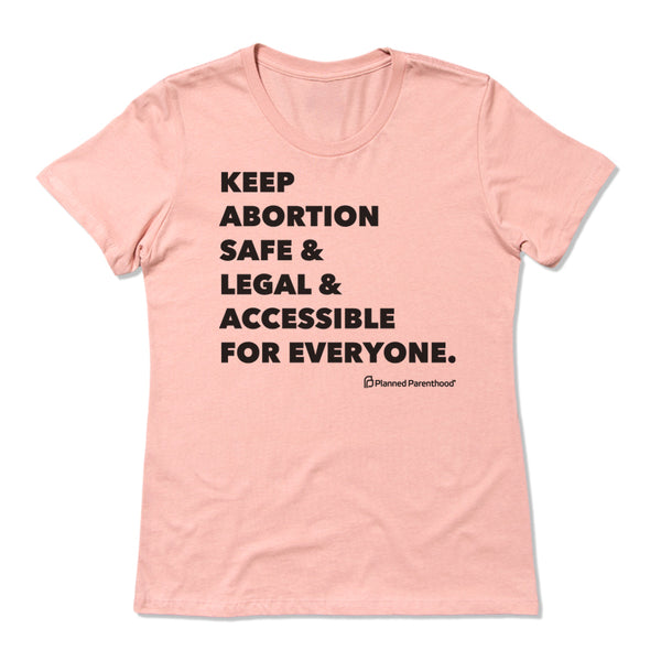 Keep Abortion Safe & Legal & Accessible Shirt