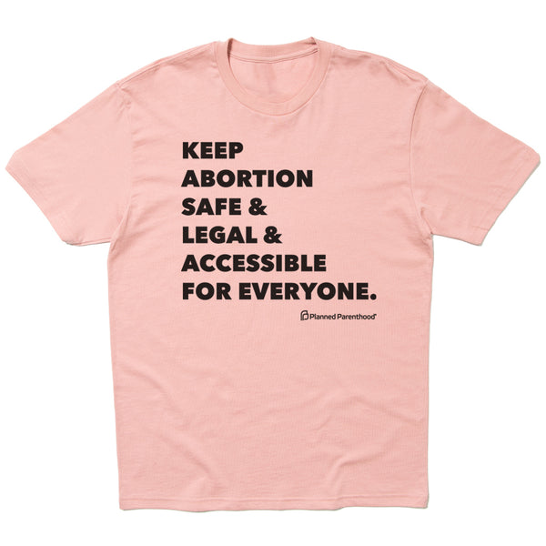 Keep Abortion Safe & Legal & Accessible Shirt