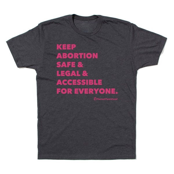 Keep Abortion Safe & Legal & Accessible Shirt