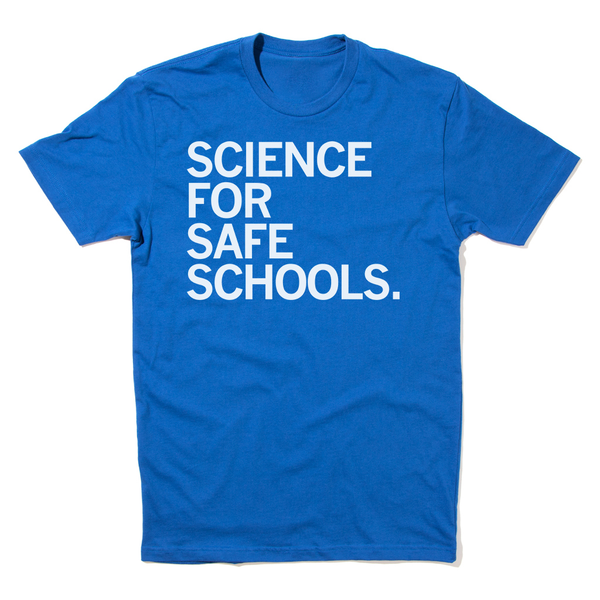 Science For Safe Schools Shirt
