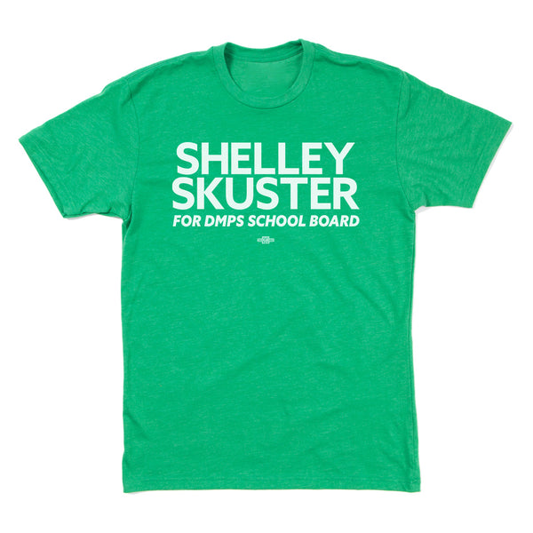 Shelley Skuster For DMPS School Board Shirt (Green)