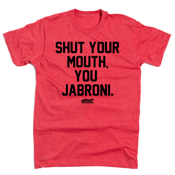 Fescoe: Shut Your Mouth, You Jabroni Shirt