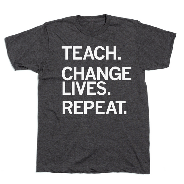 Teach Change Lives Shirt