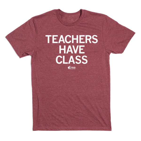 Teachers Have Class Shirt