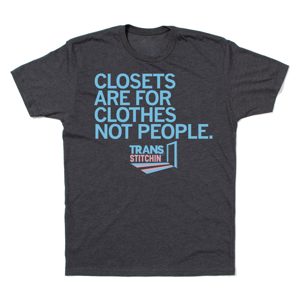 Closets Are For Clothes Not People Shirt