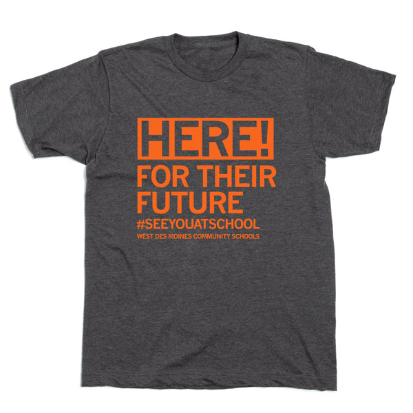 HERE! For Their Future Shirt