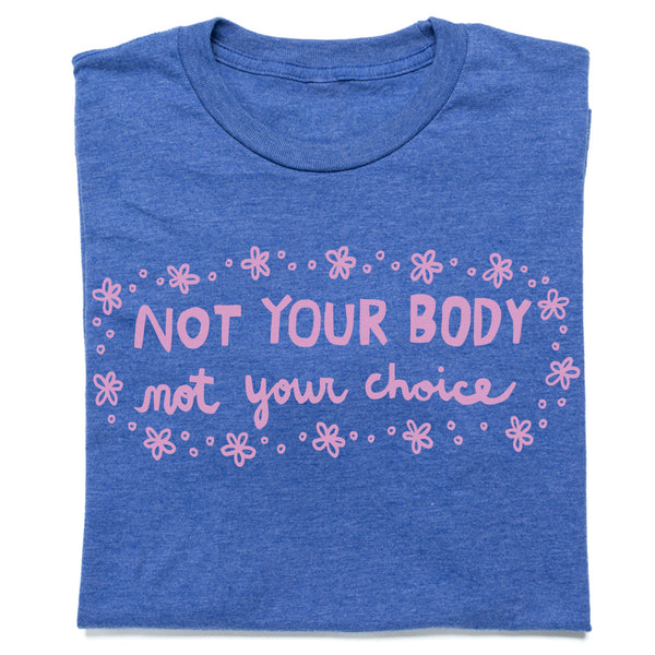 Not Your Body Shirt