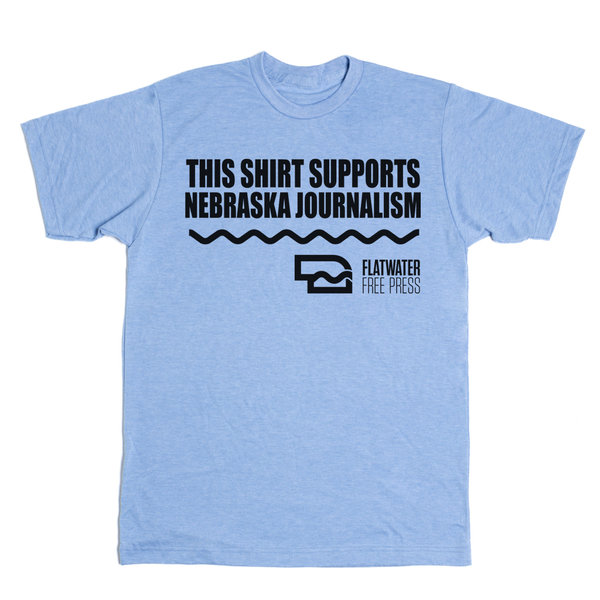 This Shirt Supports Nebraska Journalism Shirt