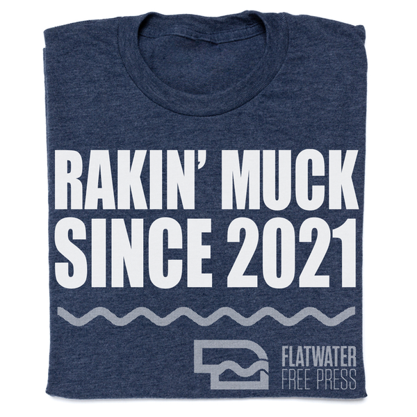 Rakin' Muck Since 2021 Shirt