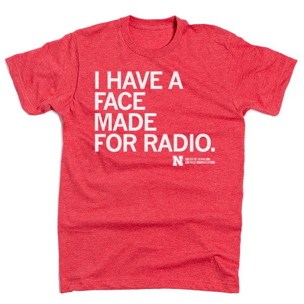 I Have A Face Made For Radio Shirt