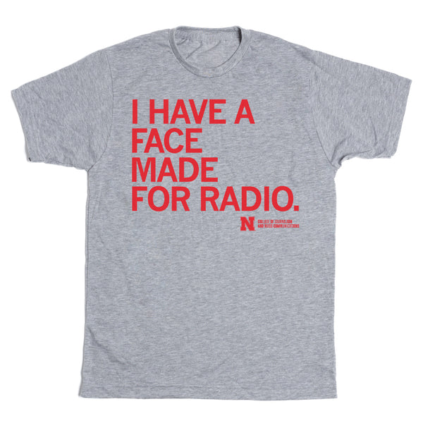 I Have A Face Made For Radio Shirt