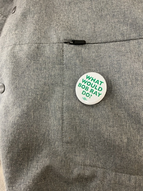 What Would Bob Ray Do? Button